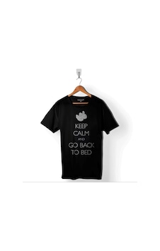 Keep Calm And Go Back To Bed Yatağa Geri Dön Uyu Baskılı Tişört Unisex T-shirt 001