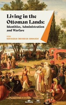Living in the Ottoman Lands: Identities Administration and Warfare- Kronik Kitap Living in the Ottoman Lands: Identities Administration and Warfare- Kronik Kitap