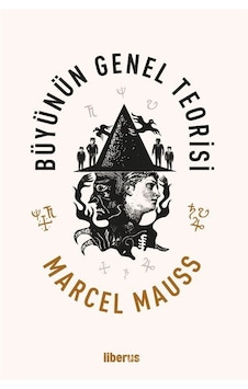 Büyünün Genel Teorisi / Marcel Mauss Büyünün Genel Teorisi / Marcel Mauss