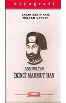 Adli Sultan İkinci Mahmut Han / Yaşar Şahin Anıl