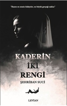 Kaderin İki Rengi / Şehriban Suci Kaderin İki Rengi / Şehriban Suci