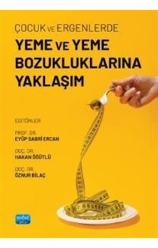 Çocuk Ve Ergenlerde Yeme Ve Yeme Bozukluklarına Yaklaşım / Kol... Çocuk Ve Ergenlerde Yeme Ve Yeme Bozukluklarına Yaklaşım / Kol...