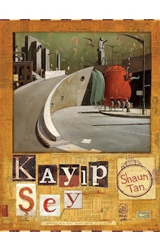 Kayıp Şey / Shaun Tan Kayıp Şey / Shaun Tan