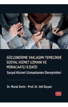 Güçlendirme Yaklaşımı Temelinde Sosyal Hizmet Uzmanı Ve Müraca...