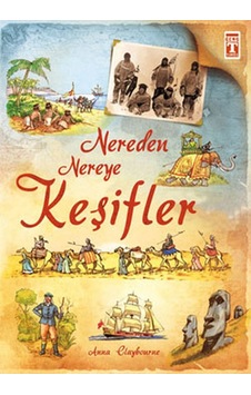 Nereden Nereye - Keşifler - Anna Claybourne - Genç Timaş