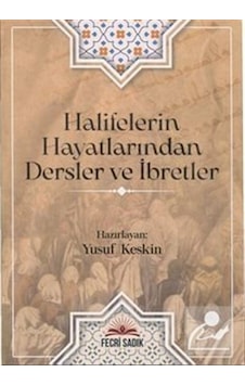 Halifelerin Hayatlarından Dersler ve İbretler- Fecri Sadık