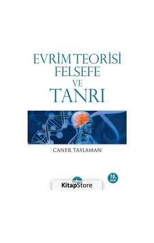Evrim Teorisi Felsefe ve Tanrı - Caner Taslaman - İstanbul Yayınevi Evrim Teorisi Felsefe ve Tanrı - Caner Taslaman - İstanbul Yayınevi