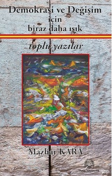 Demokrasi Ve Değişim Için Biraz Daha Işık Toplu Yazılar Demokrasi Ve Değişim Için Biraz Daha Işık Toplu Yazılar