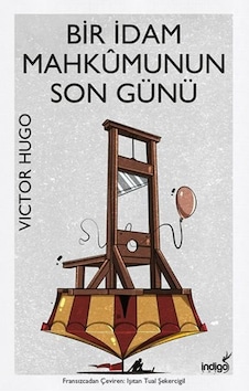 Bir İdam Mahkumunun Son Günü - Victor Hugo - İndigo Kitap Bir İdam Mahkumunun Son Günü - Victor Hugo - İndigo Kitap