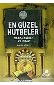 En Güzel Hutbeler / Vaaz-Nasihat ve İrşad / Emekli Müftü Ragıp... 9789758596348 En Güzel Hutbeler / Vaaz-Nasihat ve İrşad / Emekli Müftü Ragıp... 9789758596348