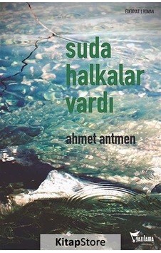 Suda Halkalar Vardı - Ahmet Antmen - Yazılama