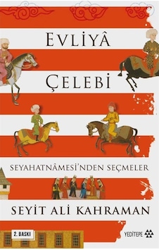 Evliya Çelebi Seyahatnamesi'Nden Seçmeler / Seyit Ali Kahraman 9786052070543 Evliya Çelebi Seyahatnamesi'Nden Seçmeler / Seyit Ali Kahraman 9786052070543