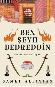 Ben Şeyh Bedreddin: Derviş - Devlet - İsyan - Samet Altıntaş - Timaş Yayınları