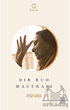 Bir Ruh Macerası - Ayşe Şasa - Ketebe