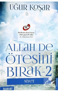 Allah de Ötesini Bırak 2 - Niyet / Uğur Koşar 9786059913348 Allah de Ötesini Bırak 2 - Niyet / Uğur Koşar 9786059913348