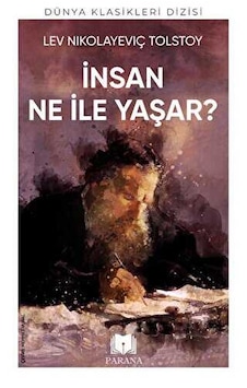 İnsan Ne İle Yaşar? Dünya Klasikleri Dizisi - Lev Nikolayeviç Tolstoy - Parana İnsan Ne İle Yaşar? Dünya Klasikleri Dizisi - Lev Nikolayeviç Tolstoy - Parana