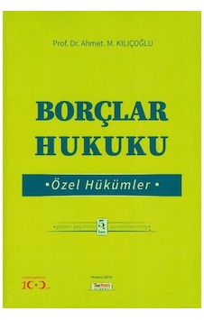 Borçlar Hukuku Özel Hükümler Ahmet M. Kılıçoğlu