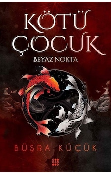 Kötü Çocuk 1 / Beyaz Nokta Karton Kapak / Büşra Küçük Kötü Çocuk 1 / Beyaz Nokta Karton Kapak / Büşra Küçük