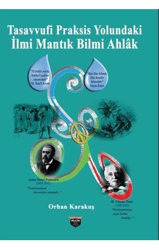 Tasavvufi Praksis Yolundaki İlmi Mantık Bilmi Ahlak - Orhan Karakuş - Bilgin Kültür Sanat