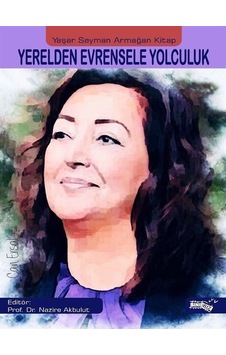 Yerelden Evrensele Yolculuk / Prof. Dr. Nazire Akbulut Yerelden Evrensele Yolculuk / Prof. Dr. Nazire Akbulut