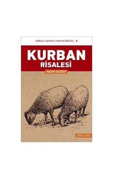 Kurban Risalesi -Sorulu Cevaplı Fıkıh Kitaplığı -6 - Hasip Asutay - Hacegan Yayıncılık Kurban Risalesi -Sorulu Cevaplı Fıkıh Kitaplığı -6 - Hasip Asutay - Hacegan Yayıncılık