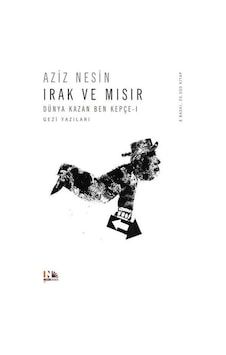 Dünya Kazan Ben Kepçe 1 - Irak ve Mısır - Aziz Nesin - Nesin Yayınevi