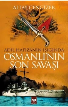 Osmanlı'nın Son Savaşı - Altay Cengizer - Ötüken Neşriyat Osmanlı'nın Son Savaşı - Altay Cengizer - Ötüken Neşriyat