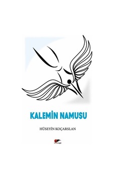 Kalemin Namusu - Hüseyin Koçarslan - Kırmızı ve Siyah Kalemin Namusu - Hüseyin Koçarslan - Kırmızı ve Siyah