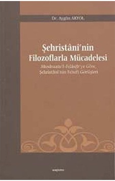 Şehristani'nin Filozoflarla Mücadelesi - Aygün Akyol - Araştırma Yayıncılık