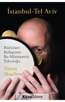 İstanbul - Tel Aviv: Kültürleri Birleştiren Bir Müzisyenin Yolculuğu - Yinon Muallem - Paloma Yayınevi