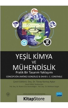 Yeşil Kimya ve Mühendislik-Pratik Bir Tasarım Yaklaşımı - Concepcion Jimenez Gonzalez - Nobel Akademik Yayıncılık Yeşil Kimya ve Mühendislik-Pratik Bir Tasarım Yaklaşımı - Concepcion Jimenez Gonzalez - Nobel Akademik Yayıncılık