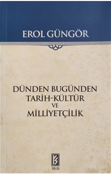 Dünden Bugünden Tarih-Kültür ve Milliyetçilik - Erol Güngör - Yer Dünden Bugünden Tarih-Kültür ve Milliyetçilik - Erol Güngör - Yer