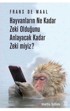 Hayvanların Ne Kadar Zeki Olduğunu Anlayacak Kadar Zeki Miyiz?  - Frans De Waal  - Metis Yayınları