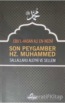 Son Peygamber Hz. Muhammed - Ebu`l Hasan Ali En -Nedvi - Ravza Yayınları Son Peygamber Hz. Muhammed - Ebu`l Hasan Ali En -Nedvi - Ravza Yayınları