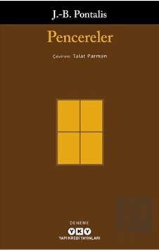 Pencereler - J. B. Pontalis - Yapı Kredi Yayınları Pencereler - J. B. Pontalis - Yapı Kredi Yayınları