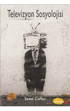 Televizyon Sosyolojisi - Sedat Cereci - Phoenix