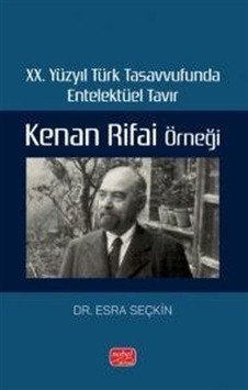 Xx. Yüzyıl Türk Tasavvufunda Entelektüel Tavır: Kenan Rifai Ör... Xx. Yüzyıl Türk Tasavvufunda Entelektüel Tavır: Kenan Rifai Ör...