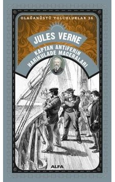 Kaptan Antiferin Harikulade Maceraları - Olağanüstü Yolculuklar 36 - Jules Verne - Alfa Yayıncılık