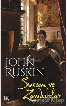 Susam ve Zambaklar - John Ruskin - Palet Yayınları Susam ve Zambaklar - John Ruskin - Palet Yayınları