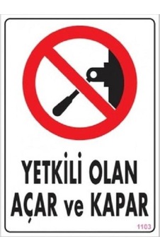 Uyarı Levhası Yetkili Olan Açar Ve Kapar "1103" Uyarı Levhası Yetkili Olan Açar Ve Kapar "1103"