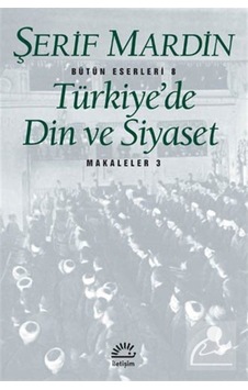 Türkiye'de Din Ve Siyaset - Şerif Mardin - İletişim Yayınları Türkiye'de Din Ve Siyaset - Şerif Mardin - İletişim Yayınları