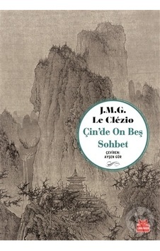 Çin'de On Beş Sohbet - Le Clezio - Kırmızı Kedi Çin'de On Beş Sohbet - Le Clezio - Kırmızı Kedi