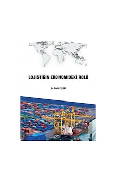 Lojistiğin Ekonomideki Rolü - Ümit Çelebi - Akademi Titiz Yayınları