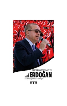 Performatif Siyaset ve Erdoğan - Erdoğan Çiftcioğlu - İstisnai Kitaplar