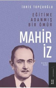 Eğitime Adanmış Bir Ömür:mahir İz - Ybve-811590 Eğitime Adanmış Bir Ömür:mahir İz - Ybve-811590