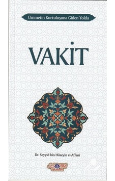 Vakit Ümmetin Kurtuluşuna Giden Yolda - Seyyid Hüseyin El - Affani - Nebevi Hayat Yayınları Vakit Ümmetin Kurtuluşuna Giden Yolda - Seyyid Hüseyin El - Affani - Nebevi Hayat Yayınları