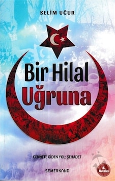 Bir Hilal Uğruna - Selim Uğur - Semerkand Yayınları Bir Hilal Uğruna - Selim Uğur - Semerkand Yayınları
