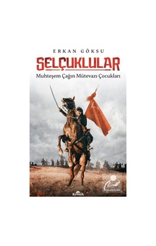 Selçuklular: Muhteşem Çağın Mütevazi Çocukları - Erkan Göksu - Kronik Kitap Selçuklular: Muhteşem Çağın Mütevazi Çocukları - Erkan Göksu - Kronik Kitap