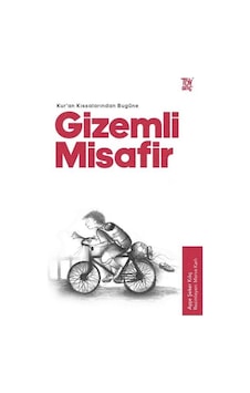 Gizemli Misafir - Kuran Kıssalarından Bugüne - Ayşe Şeker Kılıç - Türkiye Diyanet Vakfı Yayınları Gizemli Misafir - Kuran Kıssalarından Bugüne - Ayşe Şeker Kılıç - Türkiye Diyanet Vakfı Yayınları
