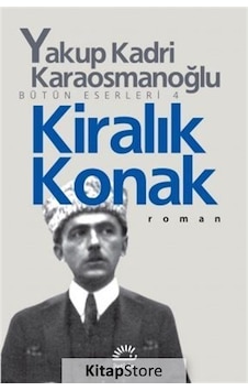 Kitapstore Kiralık Konak Bütün Eserleri 4 / Yakup Kadri Karaosmanoğlu Kitapstore Kiralık Konak Bütün Eserleri 4 / Yakup Kadri Karaosmanoğlu